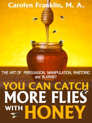 cover image of You Can Catch More Flies With Honey